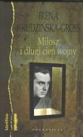 Miłosz i długi cień wojny. Autor: Grudzińska-Gross Irena. SmakLiter.pl Okładka książki Miłosz i długi cień wojny
