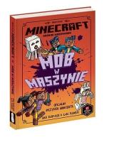 Minecraft. Mob w maszynie w.2021. Autor: Nick Elioplaos, Luke Flowers, Alan Batson. SmakLiter.pl Okładka książki Minecraft. Mob w maszynie w.2021