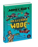 Minecraft. Na głęboką wodę w.2021. Autor: Nick Elioplaos, Luke Flowers. SmakLiter.pl Okładka książki Minecraft. Na głęboką wodę w.2021