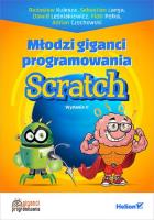 Młodzi giganci programowania Scratch. Autor: RADOSŁAW KULESZA, SEBASTIAN LANGA, DAWID LEŚNIAKIEWICZ, Pełka Piotr, Czechowski Adrian. SmakLiter.pl Okładka książki Młodzi giganci programowania Scratch