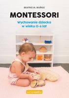 Montessori. Wychowanie dziecka w wieku 0-6 lat. Samo Sedno. Autor: Munoz Beatriz M.. SmakLiter.pl Okładka książki Montessori. Wychowanie dziecka w wieku 0-6 lat. Samo Sedno
