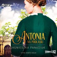 Na Podlasiu. T.1 Antonia. Audiobook. Autor: Panasiuk Agnieszka. SmakLiter.pl Okładka książki Na Podlasiu. T.1 Antonia. Audiobook