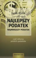 Najlepszy podatek. Najmniejszy podatek czyli ..... Autor: Kozik Jacek. SmakLiter.pl Okładka książki Najlepszy podatek. Najmniejszy podatek czyli ....