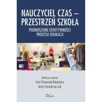 Nauczyciel czas Przestrzeń szkoła Podnoszenie efektywności procesu edukacji. Autor: Ewa Pasterniak-Kobyłecka, Famuła-Jurczak Anita. SmakLiter.pl Okładka książki Nauczyciel czas Przestrzeń szkoła Podnoszenie efektywności procesu edukacji