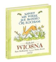 Nawet nie wiesz, jak bardzo cię kocham, kiedy.... Autor: Sam McBratney, Anita Jeram. SmakLiter.pl Okładka książki Nawet nie wiesz, jak bardzo cię kocham, kiedy...