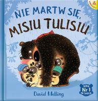Nie martw się Misiu Tulisiu. Autor: David Melling. SmakLiter.pl Okładka książki Nie martw się Misiu Tulisiu