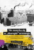 Nie zamyka się w „skorupie” uczonego. Autor: Jarosław Kita (red.). SmakLiter.pl Okładka książki Nie zamyka się w „skorupie” uczonego