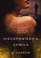 Nieodpowiednia chwila. Autor: J. HARROW. SmakLiter.pl Okładka książki Nieodpowiednia chwila