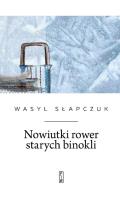 Nowiutki rower starych binokli. Autor: Wasyl Słapczuk. SmakLiter.pl Okładka książki Nowiutki rower starych binokli