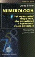 Numerologia. Jak wykorzystać magię liczb.... Autor: Jules Silver. SmakLiter.pl Okładka książki Numerologia. Jak wykorzystać magię liczb...