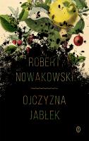 Ojczyzna jabłek. Autor: Nowakowski Robert. SmakLiter.pl Okładka książki Ojczyzna jabłek