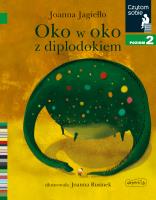 Oko w oko z diplodokiem. Czytam sobie. Poziom 2. Autor: Joanna Jagiełło. SmakLiter.pl Okładka książki Oko w oko z diplodokiem. Czytam sobie. Poziom 2