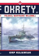Okręty Polskiej Marynarki Wojennej Tom 23 ORP Kujawiak. Autor: Opracowanie zbiorowe. SmakLiter.pl Okładka książki Okręty Polskiej Marynarki Wojennej Tom 23 ORP Kujawiak