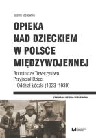 Opieka nad dzieckiem w Polsce międzywojennej. Autor: Sosnowska Danuta Joanna. SmakLiter.pl Okładka książki Opieka nad dzieckiem w Polsce międzywojennej