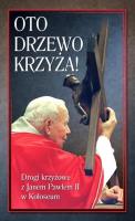 Oto Drzewo Krzyża. Drogi krzyżowe z JP II.... Autor:   Praca zbiorowa. SmakLiter.pl Okładka książki Oto Drzewo Krzyża. Drogi krzyżowe z JP II...
