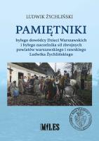 Pamiętniki byłego dowódcy Dzieci Warszawskich i byłego naczelnika sił zbrojnych powiatów warszawskiego i rawskiego. Autor: Żychliński Ludwik. SmakLiter.pl Okładka książki Pamiętniki byłego dowódcy Dzieci Warszawskich i byłego naczelnika sił zbrojnych powiatów warszawskiego i rawskiego
