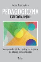 Pedagogiczna kategoria błędu. Autor: Kopaczyńska Iwona. SmakLiter.pl Okładka książki Pedagogiczna kategoria błędu