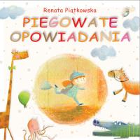 Piegowate opowiadania. Autor: Renata Piątkowska. SmakLiter.pl Okładka książki Piegowate opowiadania