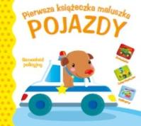 Pierwsza księżeczka maluszka. Pojazdy. Autor:   Praca zbiorowa. SmakLiter.pl Okładka książki Pierwsza księżeczka maluszka. Pojazdy