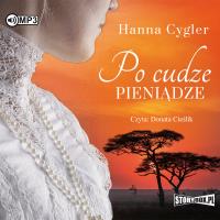 Po cudze pieniądze. Audiobook. Autor: Hanna Cygler. SmakLiter.pl Okładka książki Po cudze pieniądze. Audiobook