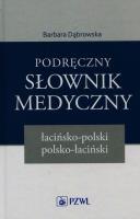 Podręczny słownik medyczny łacińsko-polski polsko-łaciński. Autor: Dąbrowska Barbara. SmakLiter.pl Okładka książki Podręczny słownik medyczny łacińsko-polski polsko-łaciński
