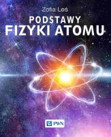 Podstawy fizyki atomu. Autor: Leś Zofia. SmakLiter.pl Okładka książki Podstawy fizyki atomu