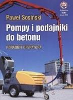 Pompy i podajniki do betonu. Poradnik operatora. Autor: Sosiński Paweł. SmakLiter.pl Okładka książki Pompy i podajniki do betonu. Poradnik operatora