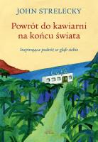 Powrót do kawiarni na końcu świata. Autor: Strelecky John P.. SmakLiter.pl Okładka książki Powrót do kawiarni na końcu świata