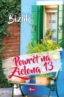Powrót na Zieloną 13. Autor: Bizuk Agata. SmakLiter.pl Okładka książki Powrót na Zieloną 13