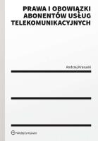 Prawa i obowiązki abonentów usług telekomunikacyjnych. Autor: Krasuski Andrzej. SmakLiter.pl Okładka książki Prawa i obowiązki abonentów usług telekomunikacyjnych