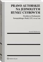 Prawo autorskie na jednolitym rynku cyfrowym. Autor: Markiewicz Ryszard. SmakLiter.pl Okładka książki Prawo autorskie na jednolitym rynku cyfrowym