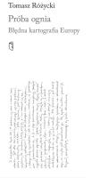 Próba ognia. Błędna kartografia Europy. Autor: Różycki Tomasz. SmakLiter.pl Okładka książki Próba ognia. Błędna kartografia Europy