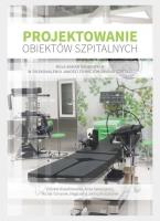 Projektowanie obiektów szpitalnych. Autor: Niezabitowska Elżbieta, Anna Szewczenko. SmakLiter.pl Okładka książki Projektowanie obiektów szpitalnych