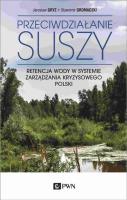 Przeciwdziałanie suszy. Autor: Gryz Jarosław, Gromadzki Sławomir. SmakLiter.pl Okładka książki Przeciwdziałanie suszy