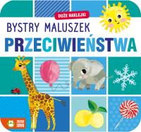 Przeciwieństwa. Bystry maluszek. Autor: Opracowanie zbiorowe. SmakLiter.pl Okładka książki Przeciwieństwa. Bystry maluszek
