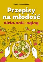 Przepisy na młodość. Dieta anti-aging. Autor: Agata Lewandowska. SmakLiter.pl Okładka książki Przepisy na młodość. Dieta anti-aging