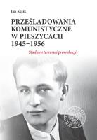 Okładka książki Prześladowania komunistyczne w Pieszycach 1945-1956