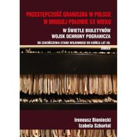 Przestępczość graniczna w Polsce w drugiej połowie XX wieku. Wydawca: Wydawnictwo Akademii Pomorskiej w Słupsku. SmakLiter.pl Opakowanie Przestępczość graniczna w Polsce w drugiej połowie XX wieku