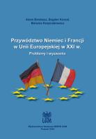Przywództwo Niemiec i Francji w Unii Europejskiej w XXI w.. Autor: Barabasz Adam, Koszel Bogdan, Księżniakiewicz Malwina. SmakLiter.pl Okładka książki Przywództwo Niemiec i Francji w Unii Europejskiej w XXI w.