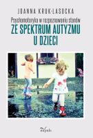 Psychomotoryka w rozpoznawaniu stanów ze spektrum autyzmu u dzieci. Autor: Joanna Kruk-Lasocka. SmakLiter.pl Okładka książki Psychomotoryka w rozpoznawaniu stanów ze spektrum autyzmu u dzieci