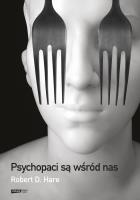 Psychopaci są wśród nas. Autor: Robert D. Hare. SmakLiter.pl Okładka książki Psychopaci są wśród nas