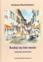 Raduj się, kto może. Impresje poetryckie. Autor: Ireneusz Ruchniewicz. SmakLiter.pl Okładka książki Raduj się, kto może. Impresje poetryckie