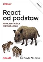 React od podstaw Nowoczesne wzorce tworzenia aplikacji. Autor: Porcello Eve, Banks Alex. SmakLiter.pl Okładka książki React od podstaw Nowoczesne wzorce tworzenia aplikacji