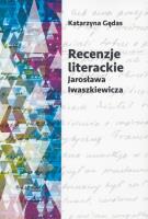 Recenzje literackie Jarosława Iwaszkiewicza. Autor: Gędas Katarzyna. SmakLiter.pl Okładka książki Recenzje literackie Jarosława Iwaszkiewicza