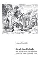 Religia jako idolatria. Esej filozoficzny o.... Autor: Ireneusz Ziemiński. SmakLiter.pl Okładka książki Religia jako idolatria. Esej filozoficzny o...