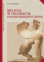 Religia w projekcie postmodernistycznym. Autor: red. ks. Jan Sochoń. SmakLiter.pl Okładka książki Religia w projekcie postmodernistycznym