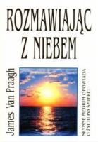Rozmawiając z niebem. Autor: James van Praagh. SmakLiter.pl Okładka książki Rozmawiając z niebem