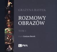 Rozmowy obrazów Tom 1 - Audiobook. Autor: Bastek Grażyna. SmakLiter.pl Okładka książki Rozmowy obrazów Tom 1 - Audiobook