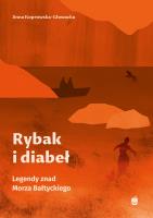 Rybak i diabeł. Legendy znad Morza Bałtyckiego. Autor: Anna Koprowska-Głowacka. SmakLiter.pl Okładka książki Rybak i diabeł. Legendy znad Morza Bałtyckiego