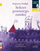 Sekret ponurego zamku. Czytam sobie. Poziom 1. Autor: Wojciech Widłak. SmakLiter.pl Okładka książki Sekret ponurego zamku. Czytam sobie. Poziom 1